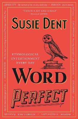 Word Perfect: Etymological Entertainment Every Day Susie Dent 9781529311488 book cover