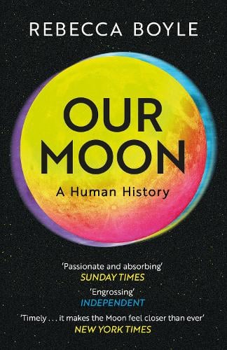 Our Moon: A Human History Rebecca Boyle 9781529342826 book cover
