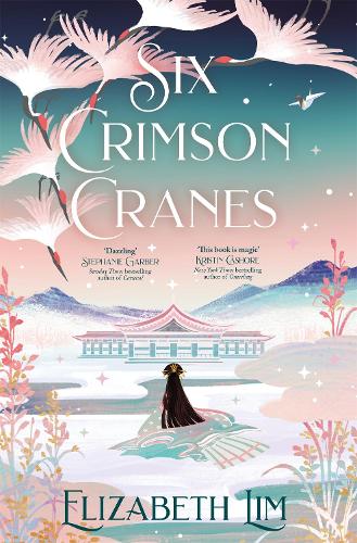 Six Crimson Cranes Elizabeth Lim 9781529356571 book cover