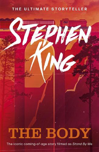 The Body - Different Seasons Stephen King 9781529379334 book cover