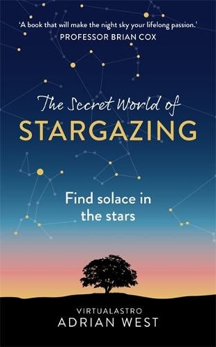 The Secret World of Stargazing: Find solace in the stars Adrian West 9781529382075 book cover