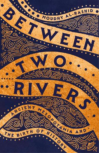 Between Two Rivers Moudhy Al-Rashid 9781529392128 book cover