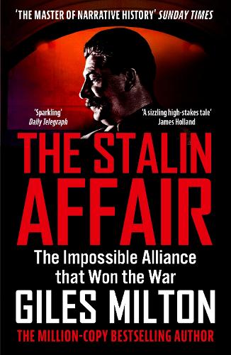 The Stalin Affair: The Impossible Alliance that Won the War - The War and Peace Trilogy Giles Milton 9781529398557 book cover