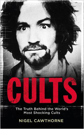 Cults: The World's Most Notorious Cults Nigel Cawthorne 9781529401660 book cover