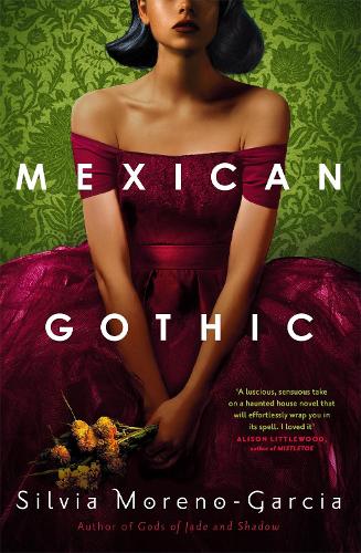 Mexican Gothic Silvia Moreno-Garcia 9781529402681 book cover