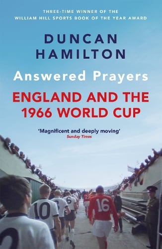 Answered Prayers: England and the 1966 World Cup Duncan Hamilton 9781529420012 book cover