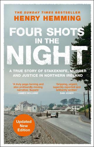 Four Shots in the Night: A True Story of Stakeknife, Murder and Justice in Northern Ireland Henry Hemming 9781529426779 book cover