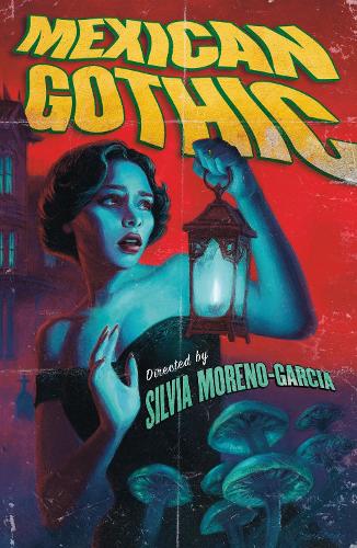 Mexican Gothic: The extraordinary international bestseller, 'a new classic of the genre' Silvia Moreno-Garcia 9781529427097 book cover