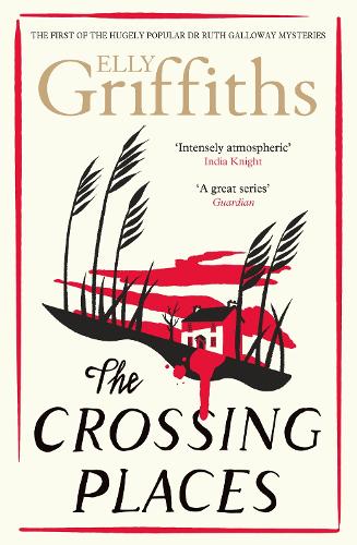 The Crossing Places: The Dr Ruth Galloway Mysteries 1 - The Dr Ruth Galloway Mysteries Elly Griffiths 9781529429039 book cover