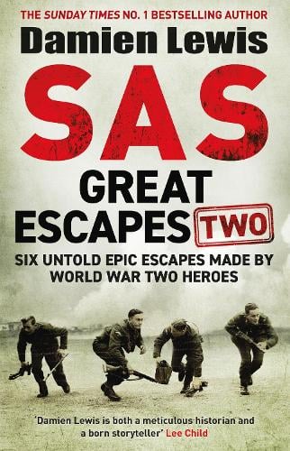 SAS Great Escapes Two: Six Untold Epic Escapes Made by World War Two Heroes Damien Lewis 9781529429428 book cover