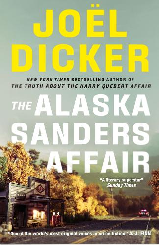 The Alaska Sanders Affair Joël Dicker, Robert Bononno 9781529433852 book cover