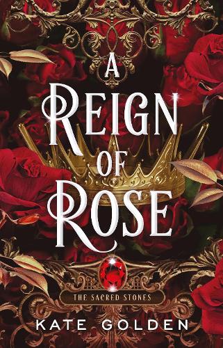 A Reign of Rose - Sacred Stones Kate Golden 9781529434149 book cover