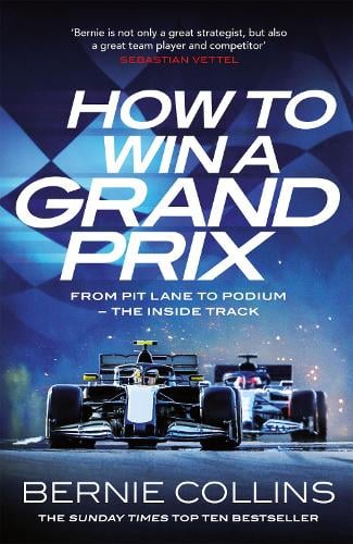 How to Win a Grand Prix: From Pit Lane to Podium - the Inside Track Bernie Collins 9781529437614 book cover