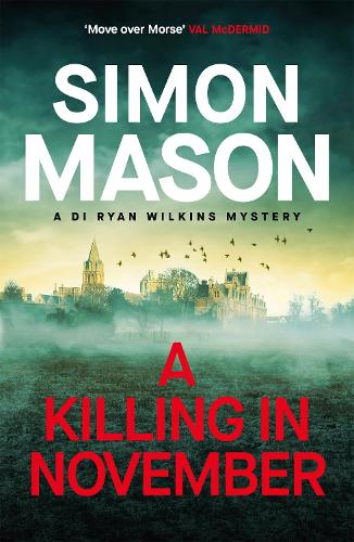 A Killing in November: a razor-sharp Oxford mystery - DI Ryan Wilkins Mysteries Simon Mason 9781529438413 book cover