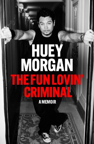 The Fun Lovin Criminal Huey Morgan 9781529442496 book cover