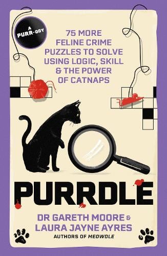 Purrdle: 75 More Feline Crime Puzzles to Solve Using Logic, Skill & the Power of Catnaps - Meowdle Dr. Gareth Moore, Laura Jayne Ayres 9781529447774 book cover