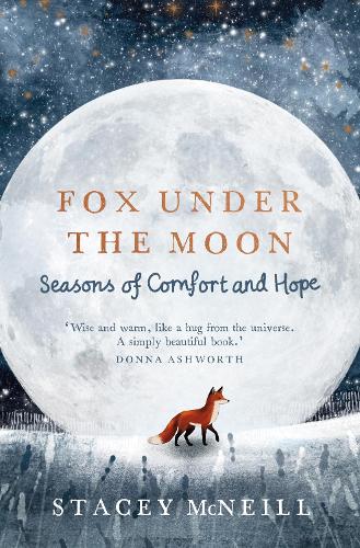 Fox Under the Moon: Seasons of Comfort and Hope Stacey McNeill 9781529448115 book cover