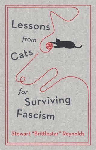 Lessons from Cats for Surviving Fascism Stewart Reynolds 9781529448924 book cover