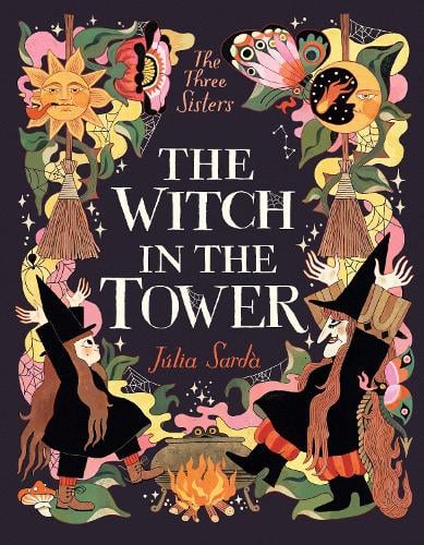 The Witch in the Tower - The Three Sisters Júlia Sardà 9781529502923 book cover