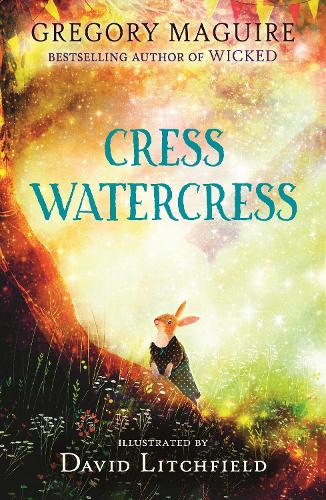 Cress Watercress Gregory Maguire, David Litchfield 9781529513622 book cover