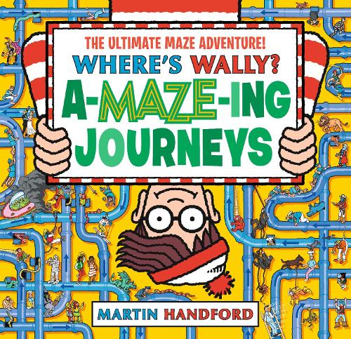 Where's Wally? Amazing Journeys - Where's Wally? Martin Handford 9781529523911 book cover