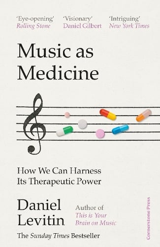 Music as Medicine: How We Can Harness Its Therapeutic Power Daniel Levitin 9781529900101 book cover