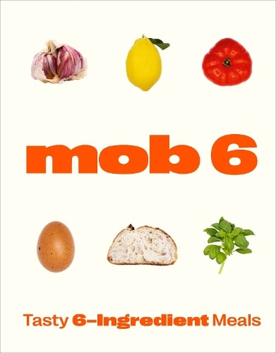 Mob 6: Tasty 6-Ingredient Meals Mob 9781529902266 book cover