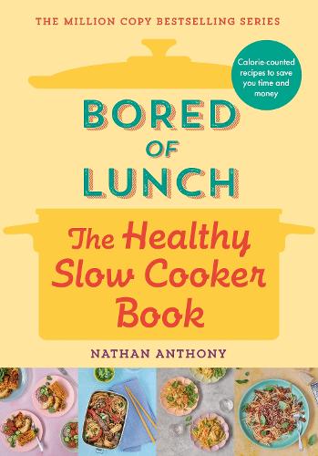 Bored of Lunch: The Healthy Slow Cooker Book Nathan Anthony 9781529903546 book cover