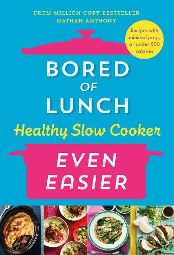 Bored of Lunch Healthy Slow Cooker: Even Easier Nathan Anthony 9781529914474 book cover