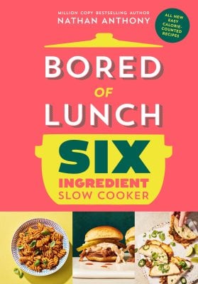 Bored of Lunch: Six Ingredient Slow Cooker: All new easy calorie-counted recipes Nathan Anthony 9781529914498 book cover