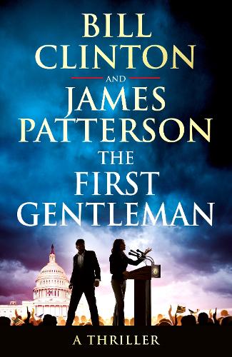 The First Gentleman President Bill Clinton, James Patterson 9781529918212 book cover