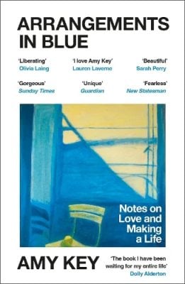 Arrangements in Blue: Notes on Love and Making a Life Amy Key 9781529919967 book cover