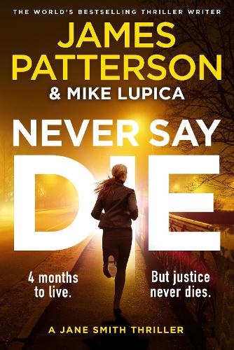 Never Say Die: A Jane Smith Thriller - Jane Smith James Patterson 9781529922394 book cover