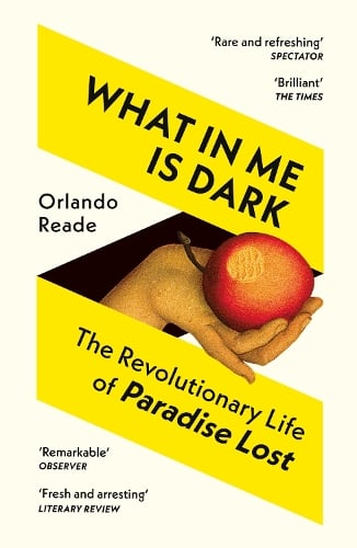 What in Me Is Dark: The Revolutionary Life of Paradise Lost Orlando Reade 9781529923261 book cover
