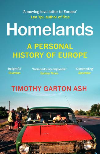 Homelands: A Personal History of Europe - Updated with a New Chapter Timothy Garton Ash 9781529925074 book cover