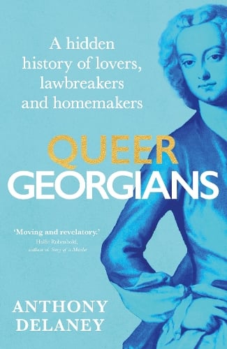 Queer Georgians: A hidden history of lovers, lawbreakers and homemakers Anthony Delaney 9781529927689 book cover