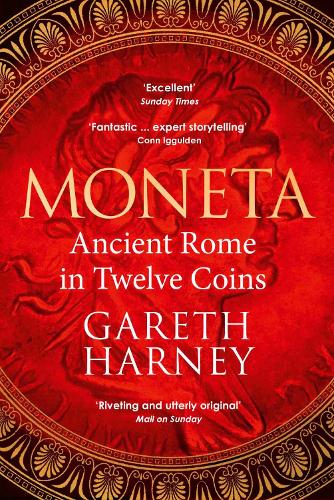 Moneta: Ancient Rome in Twelve Coins Gareth Harney 9781529931457 book cover