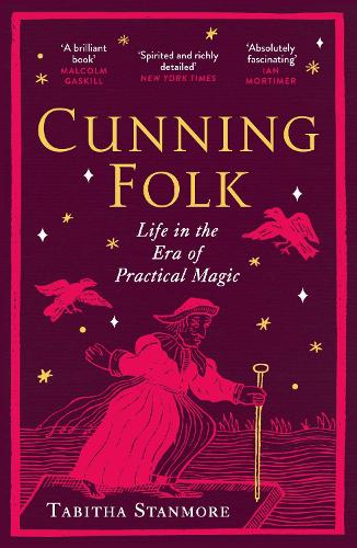 Cunning Folk: Life in the Era of Practical Magic Tabitha Stanmore 9781529931563 book cover