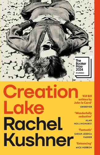 Creation Lake Rachel Kushner 9781529933383 book cover