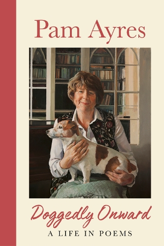 Doggedly Onward: A Life in Poems Pam Ayres 9781529944723 book cover