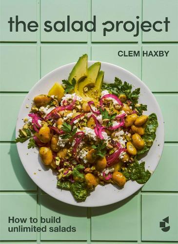 The Salad Project: How to build unlimited salads Clem Haxby 9781529949124 book cover