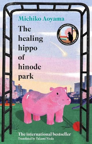 The Healing Hippo Of Hinode Park Michiko Aoyama, Takami Nieda 9781529949766 book cover