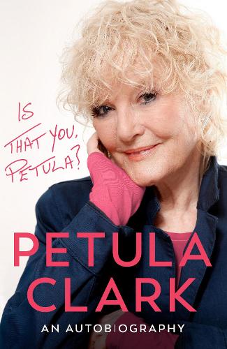 Is That You, Petula?: An Autobiography Petula Clark 9781529955095 book cover