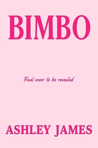 Bimbo: Ditch the Labels. Find Your Voice. Reclaim Your Confidence. Ashley James 9781529958775 book cover