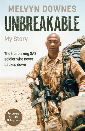 Unbreakable: The trailblazing SAS soldier who never backed down Melvyn Downes, Billy Billingham 9781529961096 book cover