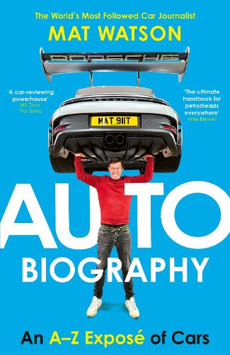 Auto Biography: An A-Z Expos of Cars Mat Watson 9781529966985 book cover