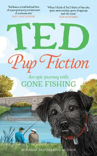 Pup Fiction: An epic journey with Gone Fishing Ted the Dog 9781529968439 book cover