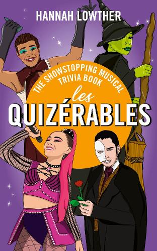 Les Quizerables: The Showstopping Musical Trivia Book Hannah Lowther 9781529978964 book cover