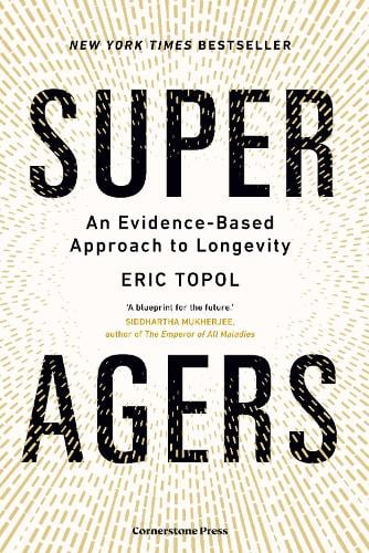 Super Agers: An Evidence-Based Approach to Longevity Eric Topol 9781529979985 book cover