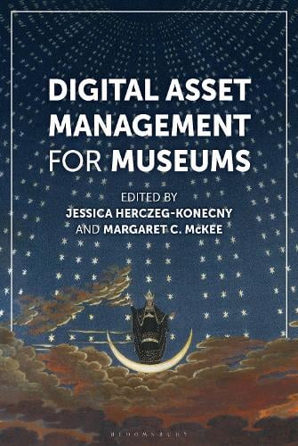 Digital Asset Management for Museums - American Alliance of Museums Margaret C. McKee, Jessica Herczeg-Konecny 9781538184523 book cover